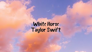 Taylor Swift - White horse(Lyrics)