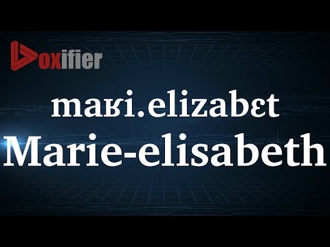 How to Pronunce Marie-Elisabeth in French - Voxifier.com