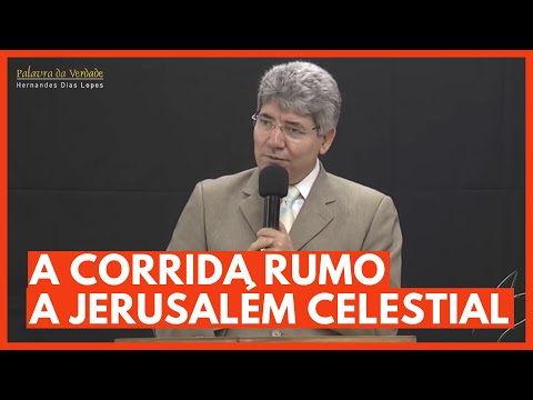 A CORRIDA RUMO A JERUSALÉM CELESTIAL - Hernandes Dias Lopes
