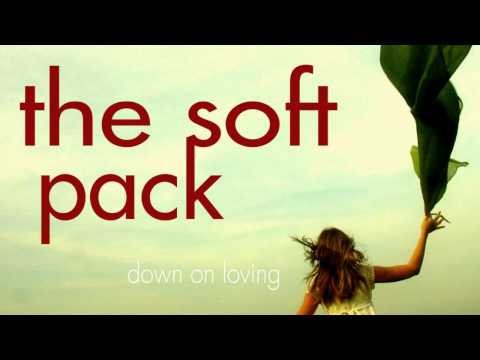 The Soft Pack - Down On Loving