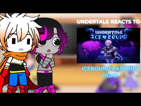Undertale Reacts To "Icebound Papyrus Fight"