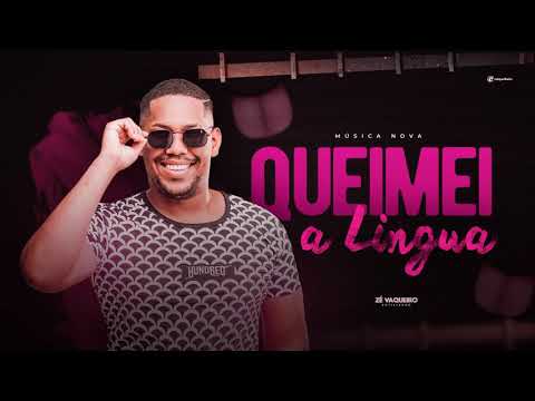 Queimei A Língua - Zé Vaqueiro Estilizado - Música Nova