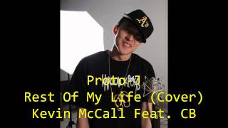 Proto-J- Rest Of My Life (COVER) Kevin McCall Feat. Chris Brown
