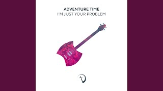 I'm Just Your Problem (From "Adventure Time") (Orchestrated)
