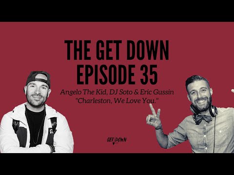 The Get Down 035: Angelo The Kid, DJ Soto & Eric Gussin "Charleston, We Love You."