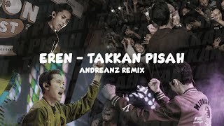 Download lagu EREN - TAKKAN PISAH (ANDREANZ REMIX) mp3