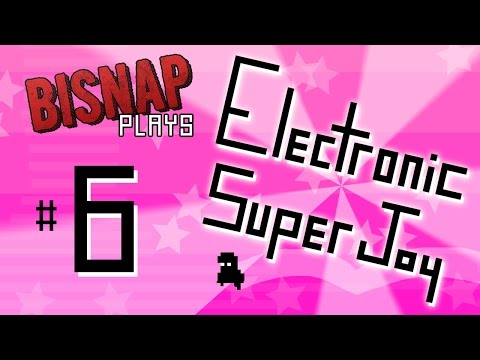 Bisnap Plays Electronic Super Joy - Episode 6