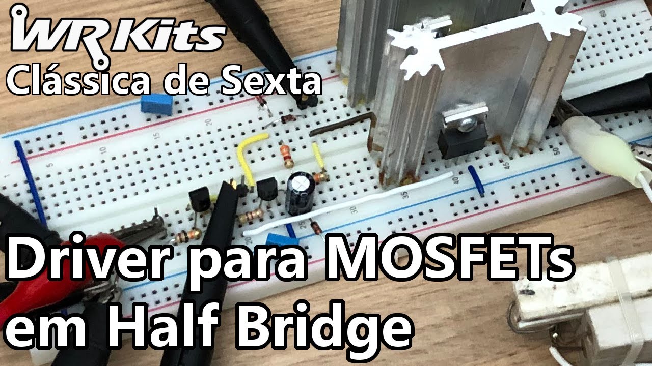 DRIVER DE MOSFET EM HALF BRIDGE | Vídeo Aula #379