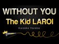 The Kid LAROI WITHOUT YOU Karaoke Version