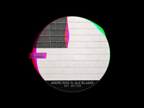 Andre Rizo feat. Ale Blaake - Get Better (Radio Edit)