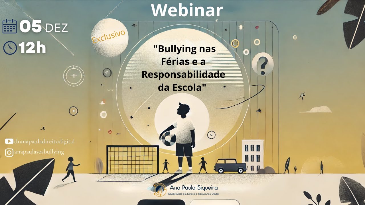Webinar "Bully!ng nas Férias e a Responsabilidade da Escola"