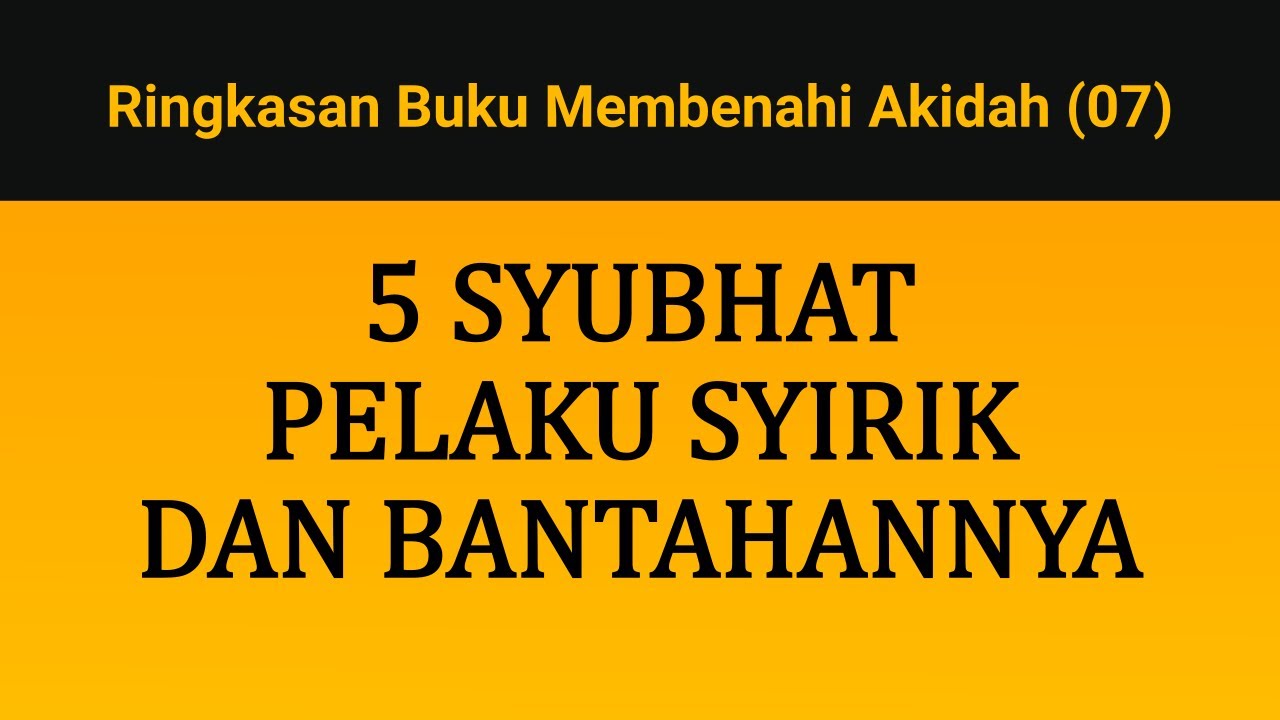 5 SYUBHAT PELAKU SYIRIK DAN BANTAHANNYAPertemuan Ketujuh Ringkasan Buku Panduan … 5 SYUBHAT PELAKU SYIRIK DAN BANTAHANNYAPertemuan Ketujuh Ringkasan Buku Panduan …