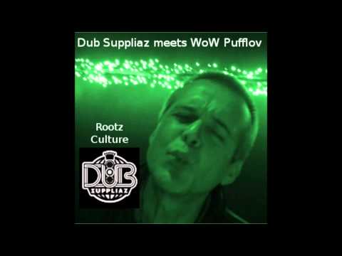 WoW Pufflov meets Dub Suppliaz - Rootz Culture