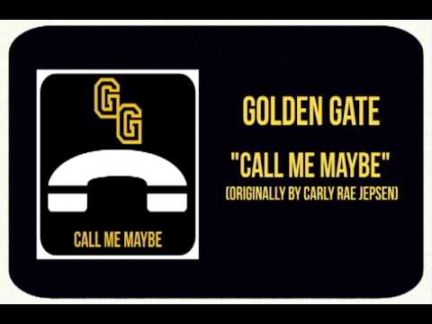 Golden Gate - Call Me Maybe (Originally by Carly Rae Jepsen)