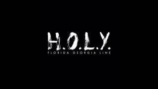 H.O.L.Y - Florida Georgia Line (Audio)