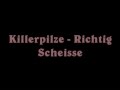 Killerpilze Richtig Scheisse