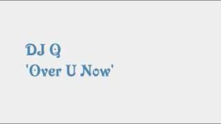 DJ Q - Over U Now (Original Mix)