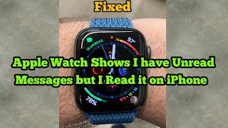 Apple Watch Shows I have Unread Text Messages but I read it on iPhone in iOS 13 & watchOS 6 - Fixed