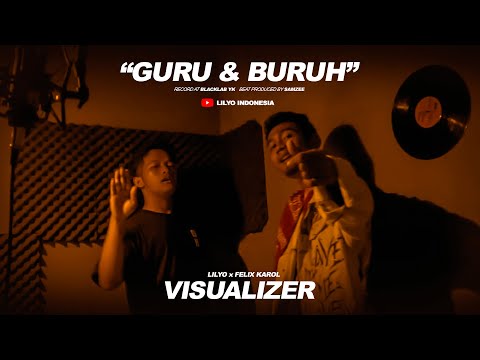 LILYO - Guru & Buruh ft. Felix Karol (Visualizer)