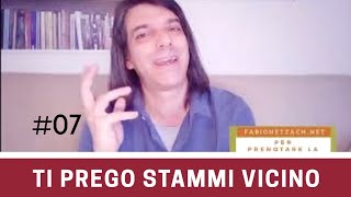 TI PREGO STAMMI VICINO #07