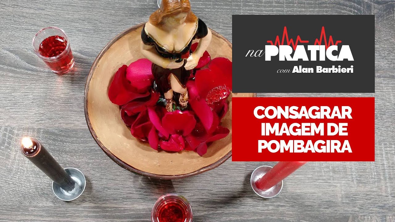 Na Prática | COMO CONSAGRAR IMAGEM DE POMBAGIRA