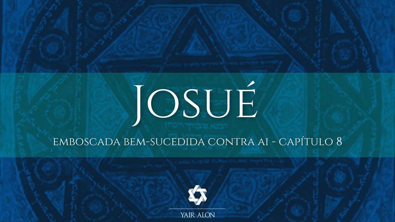 Josué (Cap. 8) - Emboscada Bem-Sucedida Contra Ai - Tanach (Bíblia Hebraica)