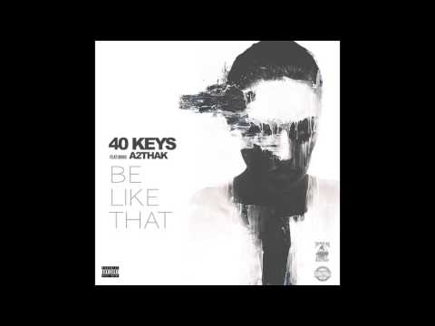 40 Keys - Be Like That ft. A2THAK