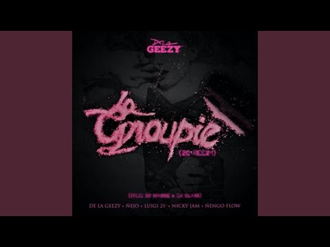 La Groupie [feat. De La Ghetto & Luigi 21 Plus & Ñengo Flow & Nicky Jam]