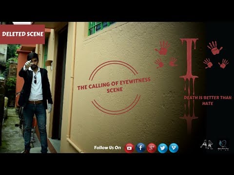 I: Death Is Better Than Hate│Deleted Scene 1│The Calling of Eyewitness│Ayan Roy Production
