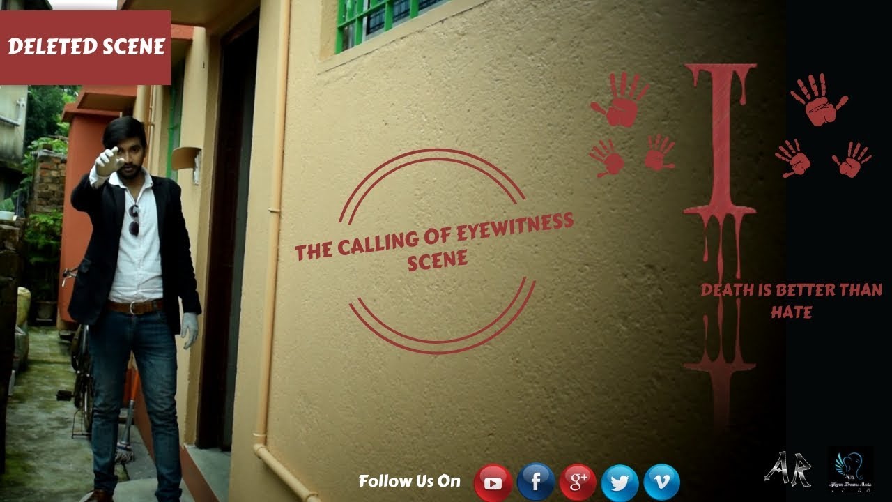 I: Death Is Better Than Hate│Deleted Scene 1│The Calling of Eyewitness│Ayan Roy Production