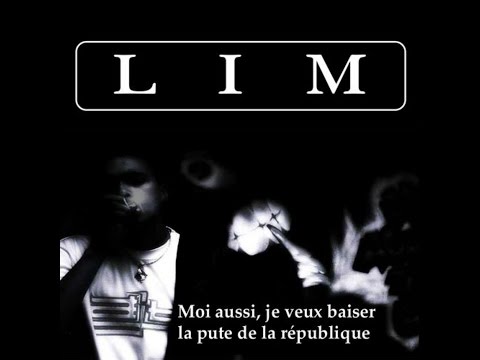 LIM - Moi aussi, je veux baiser la pute de la république