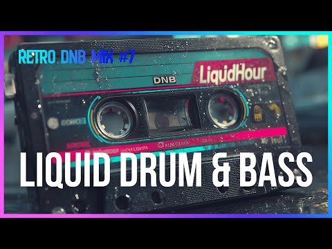 Nostalgic Liquid Drum and Bass - Retro Tapes #7 | LiquidHour DnB