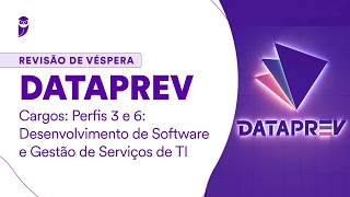 Revisão de Véspera Dataprev: Perfis 3 e 6: Desenvolvimento de Software e Gestão de Serviços de TI