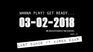 S7N - Last Dance Ft Karen Oaks #CrushYourCovers