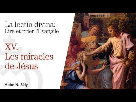 Conférences sur la Lectio divina - XV. Les miracles de Jésus - par l'abbé Nicolas Bély