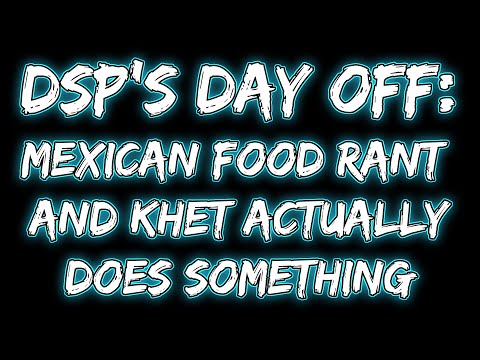 DSP spergs over Mexican food and Khet is actually useful for once (November 24, 2022)
