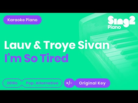 i'm so tired... (Piano Karaoke Instrumental) Lauv & Troye Sivan