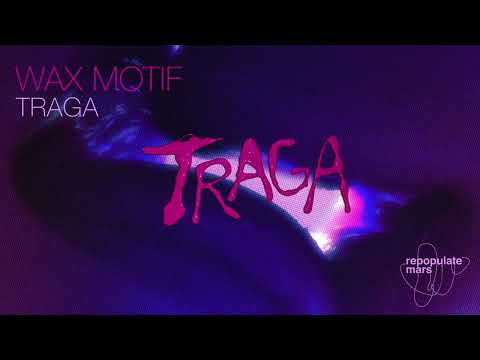 Wax Motif - Traga