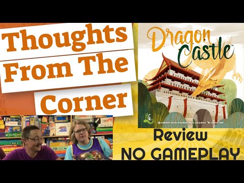 Dragon Castle Review - Thoughts From The Corner Review *NO GAMEPLAY!*
