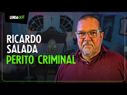 O PERITO CRIMINAL QUE ATUOU NOS CASOS RICHTHOFEN E MATSUNAGA: RICARDO SALADA | LendaCast #189