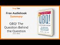 QBQ The Question Behind The Question By John G Miller 10 Minute Summary