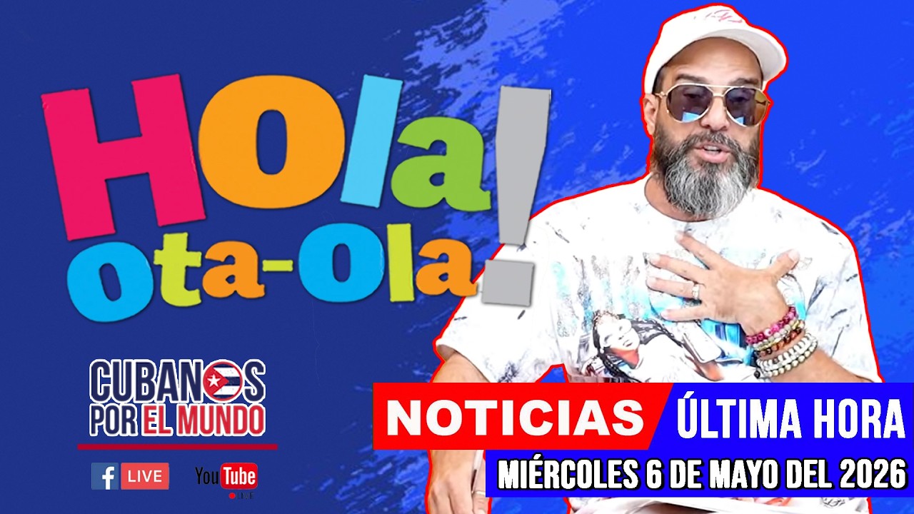 Alex Otaola en vivo, noticias de Cuba - Hola! Ota-Ola (Miércoles 6 de mayo del 2026)