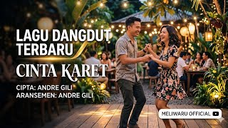 Download lagu CINTA KARET 🔥 Lagu Dangdut Terbaru 2026 | Viral TikTok FYP | Andre Gili | MELIWARU  #fyp  mp3