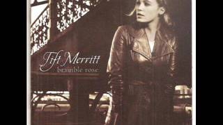 Tift Merritt ~ I Know Him Too