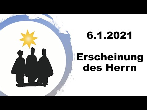 Erscheinung des Herrn 6.1.2021