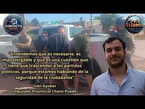 Hablamos de la seguridad de la ciudadanía (Iván Gyoker - Diputado Provincia Chaco Puede)