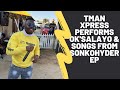 Tman Xpress performs Ok'Salayo & songs from SONKOHYDER EP