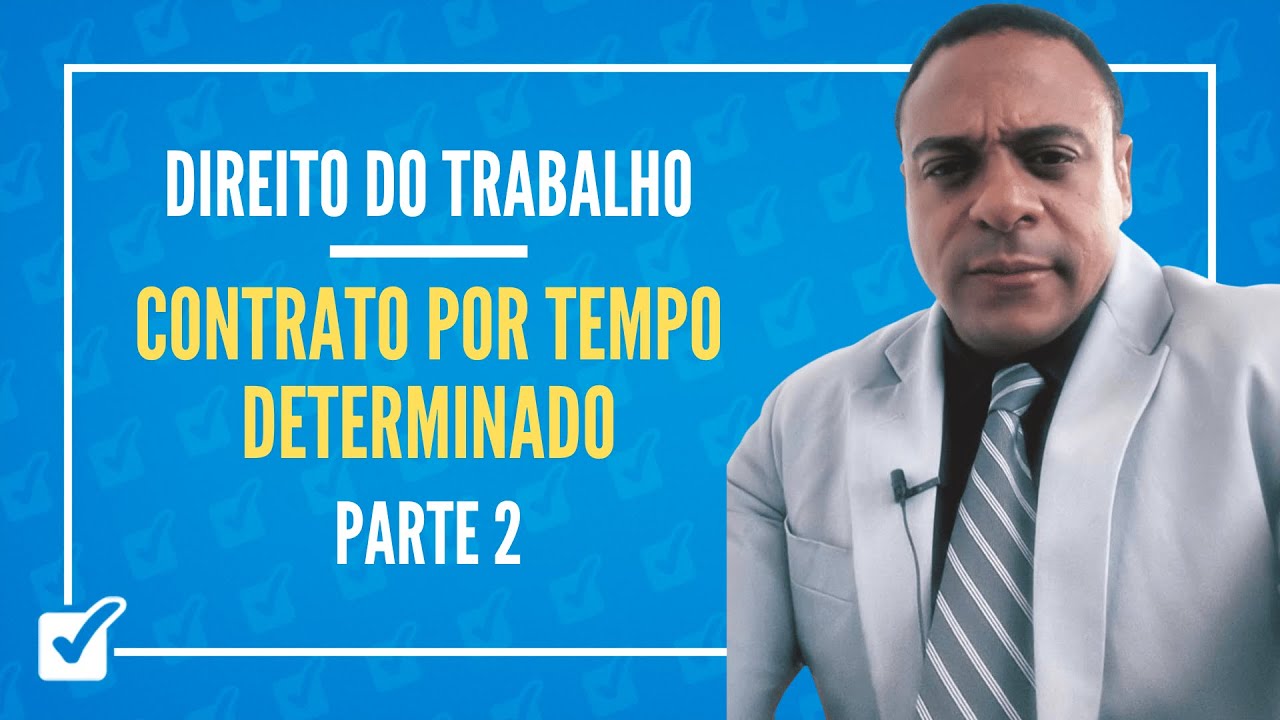 05.02.02. Contrato por Tempo Determinado - Parte 2 (Direito do Trabalho) Prof. Bruno Marback