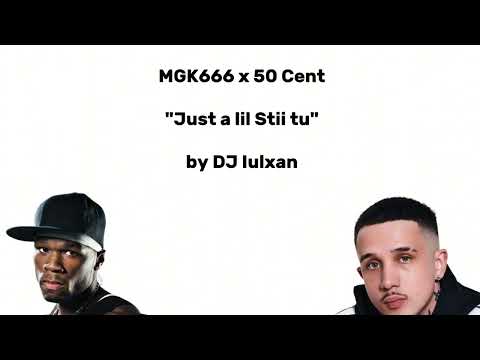 MGK666 x 50 Cent - JUST A LIL STII TU (by DJ IULXAN)