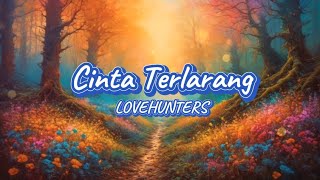 Download lagu LOVEHUNTERS - CINTA TERLARANG ( LIRIK ) mp3 Download lagu LOVEHUNTERS - CINTA TERLARANG ( LIRIK ) mp3